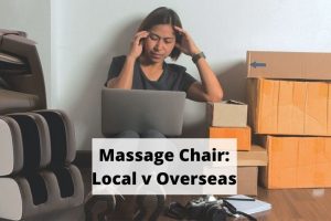 Massage chair Local v overseas comparison